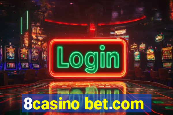 8casino bet.com